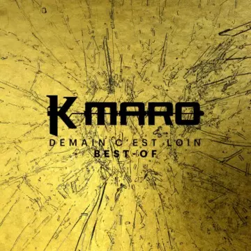 K.Maro - Demain c'est loin Le Best-Of